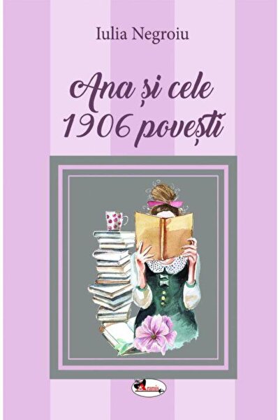 Editura Aramis Ana si cele 1906 povesti, Iulia Negroiu
