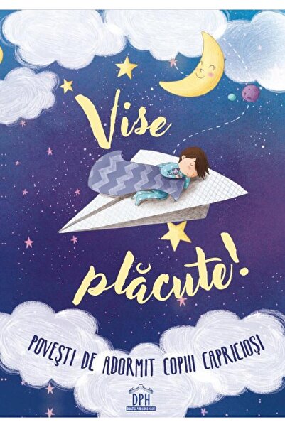 Editura Didactica Publishing House Vise placute! Povesti de adormit copiii ca...