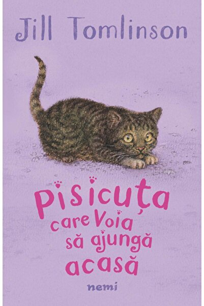 Editura Nemira Pisicuta care voia sa ajunga acasa, Jill Tomlinson