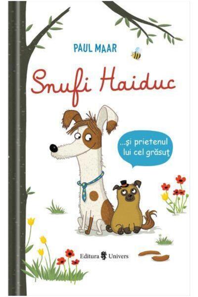 Editura Univers Snufi Haiduc si prietenul lui grasut, Paul Maar