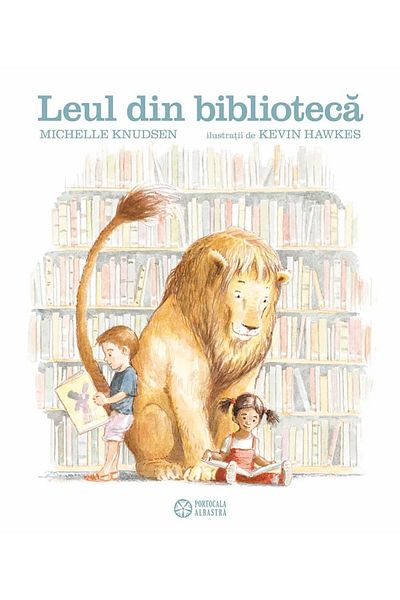 Editura Portocala Albastra The Lion in the Library, Michelle Knudsen