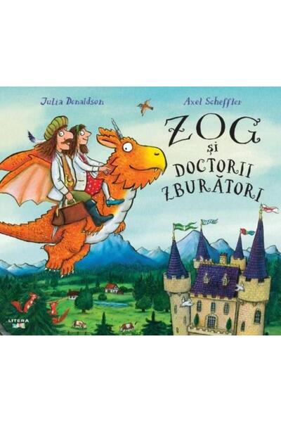 Editura Litera Zog si doctorii zburatori, Julia Donaldson
