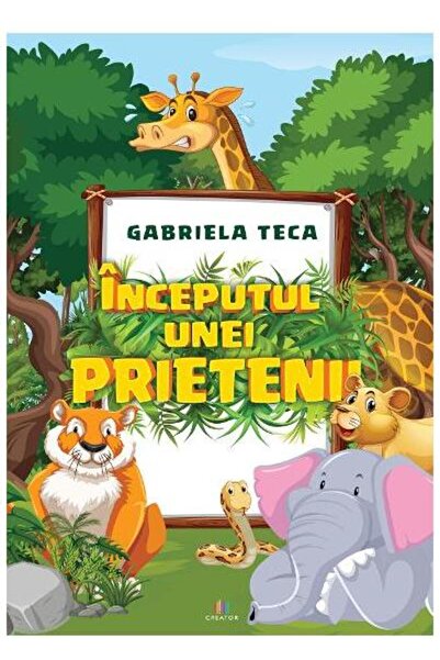 Editura Creator Inceputul unei prietenii, Gabriela Teca