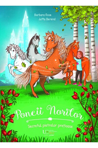 Editura Univers Enciclopedic Junior Poneii norilor. Secretul pietrelor pretio...