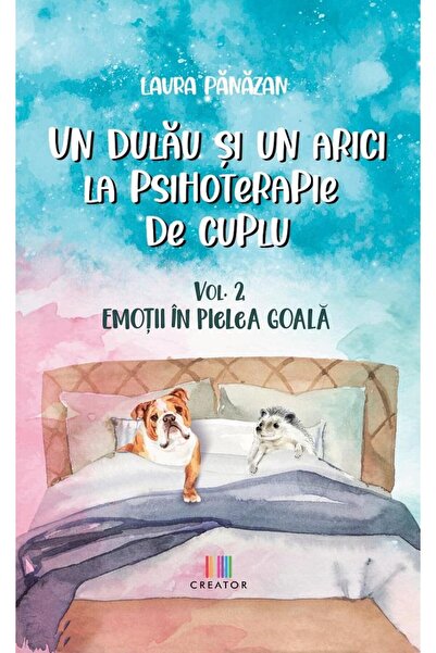 Editura Creator Un dulau si un arici la psihoterapie de cuplu. Volumul 2: Emo...