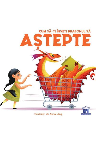 Editura Didactica Publishing House How to Train Your Dragon to Wait, Eleonora Fornasari