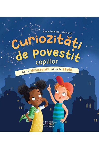 Editura Univers Enciclopedic Junior Curiozitati de povestit copiilor: De la d...