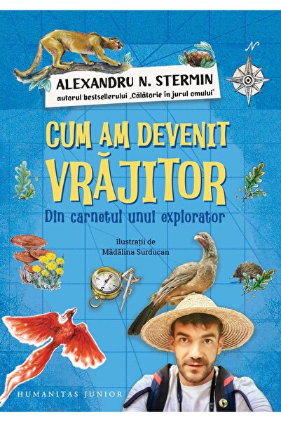 Editura Humanitas Junior Cum am devenit vrajitor. Din carnetul unui explorato...