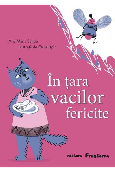 Editura Frontiera In tara vacilor fericite, Ana Maria Sandu