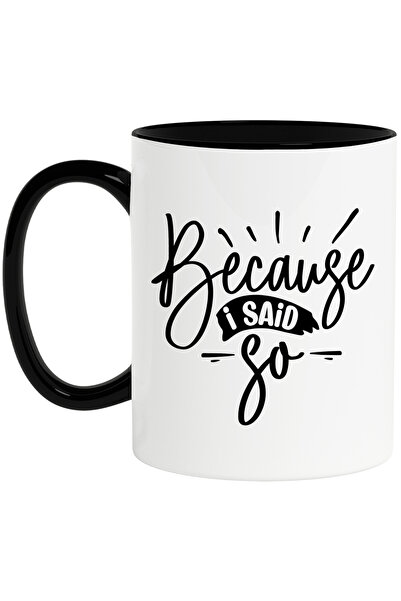 StoryGift Romania Cana Cu Textul In Engleza "because I Said So" - Pentru Ca A...