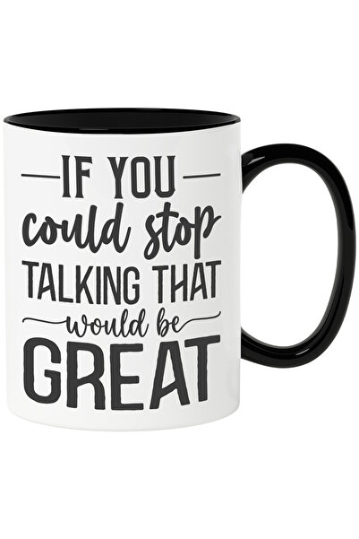 StoryGift Romania Cana Cu Mesajul "daca Te-ai Putea Opri Din Vorbit, Ar Fi Minunat" Cu Maner Negru, Cu Maner Negru Stg