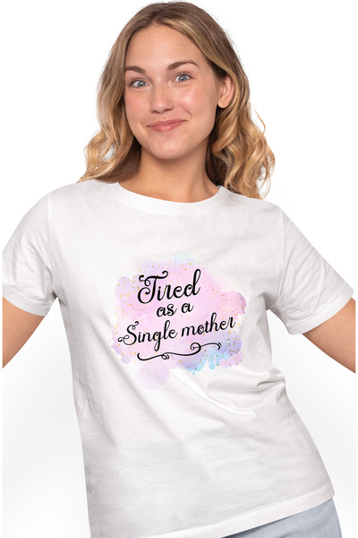 StoryGift Romania Tricou Femei Cu Mesajul "tired As A Single Mother", Ilustratie, Mama, Obosita Ca Wht_m