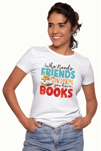 StoryGift Romania Tricou Femei cu mesajul "Who needs friends when you have bo...