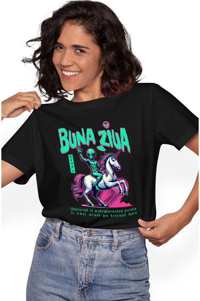StoryGift Romania Tricou Femei Buna Ziua - Unicornii si Extraterestrii Exista...