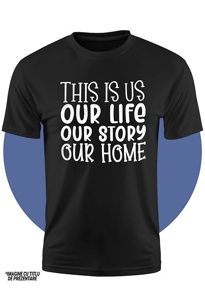 StoryGift Romania Tricou Copii Cu Textul "this Is Us, Our Life, Our Story, Our Home" - Acestia Suntem Noi, V