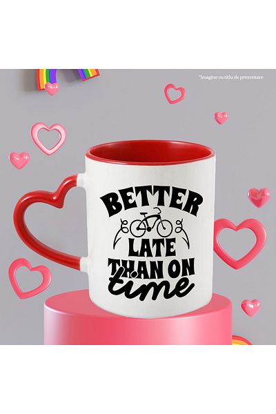 StoryGift Romania Cana cu textul in engleza "Better late than on time" - mai bine mai tarziu decat, Cu Maner Inim STG