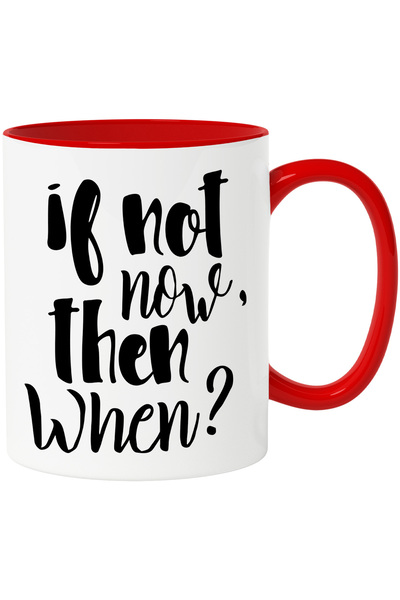 StoryGift Romania Cana cu textul in engleza "If not now, then when?" - daca n...