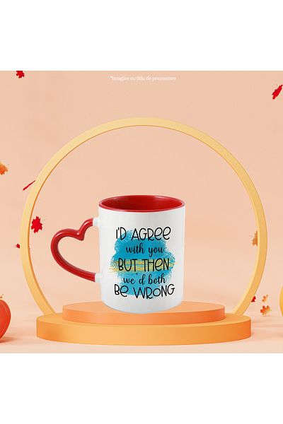 StoryGift Romania Cana Cu Mesajul "i'd Agree With You, But Then We'd Both Be Wrong'', Ilustratie, , Cu ,stg