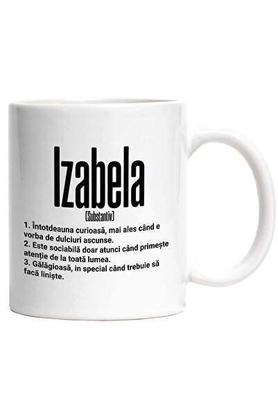 StoryGift Romania Cana Cu Numele Izabela, Si Mesaj Amuzant, Curioasa, Sociabi...