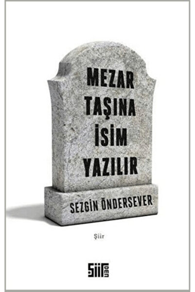 Şiirden Yayıncılık Mezar Taşına İsim Yazılır