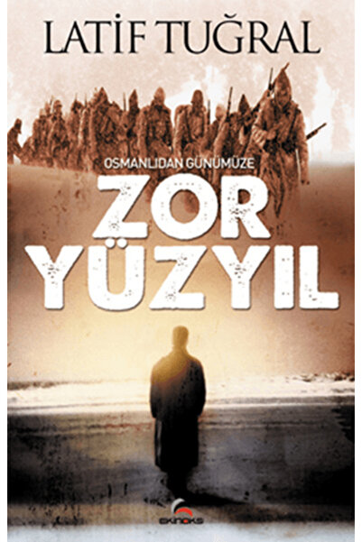 Ekinoks Yayın Grubu Osmanlıdan Günümüze Zor Yüzyıl