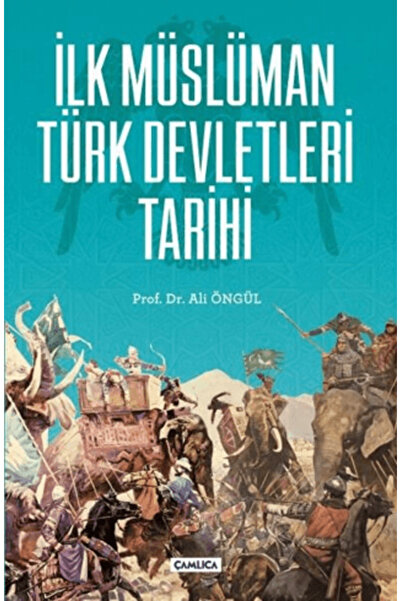 Çamlıca Basım Yayın İlk Müslüman Türk Devletleri Tarihi