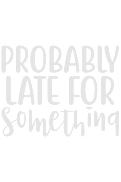 StoryGift Romania Sticker Adeziv 90CM Exterior cu mesajul "Probably late for something" - probabil intarziere pe