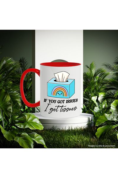 StoryGift Romania Mug with the message "If you got issues, I got tissues", illustration, motivational, pr, Cu,STG.