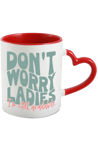 StoryGift Romania Cana Cu Text in Engleza, Don't Worry Ladies, I'm Still Avai...