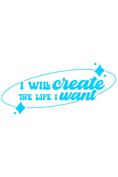StoryGift Romania Sticker Exterior cu textul "I will create the life I want" - voi crea viata pe care o vrea