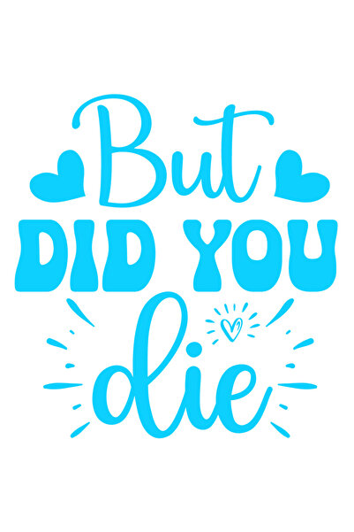 StoryGift Romania Sticker Eticheta 40CM Exterior cu inimioare si mesajul in engleza "But did you die?" - dar ai