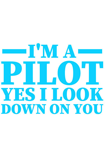 StoryGift Romania Sticker Autocolant 70CM Exterior cu mesajul "I'm a pilot, yes, I look down on you" - sunt un p