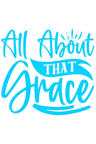 StoryGift Romania Sticker Autocolant 70CM Exterior cu textul "All about that grace" - totul despre acea gratie ,