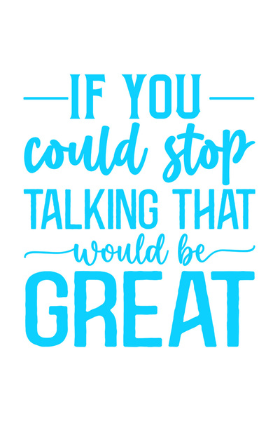 StoryGift Romania Sticker Exterior cu mesajul "Daca te-ai putea opri din vorbit, ar fi minunat" , Vinyl Alba