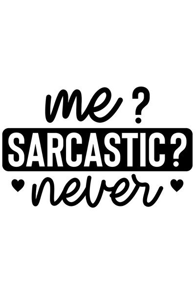 StoryGift Romania Sticker Exterior cu textul in engleza "Me? Sarcastic? Never" - Eu? Sarcastic? Niciodata ,