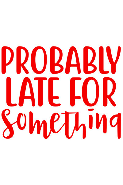 StoryGift Romania Sticker Exterior cu mesajul "Probably late for something" - probabil intarziere pentru cev