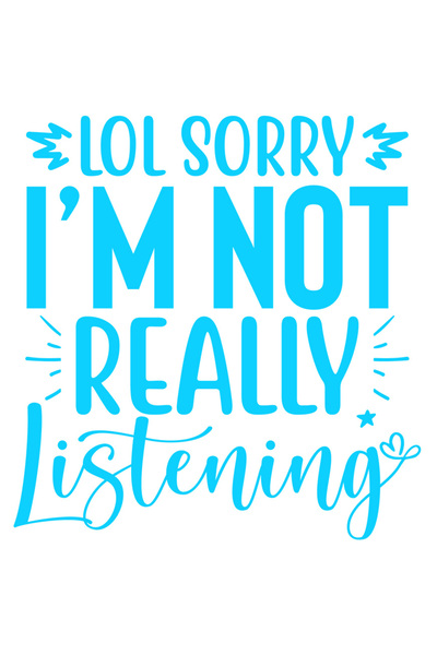 StoryGift Romania Sticker Exterior cu mesajul "Lol, sorry, I'm not really lis...
