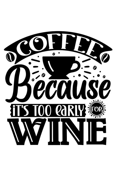 StoryGift Romania Sticker Adeziv 90CM Exterior cu mesajul "Coffee, because it's too early for wine" - cafea, pen