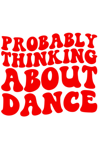 StoryGift Romania Sticker Adeziv 90CM Exterior cu textul in engleza "Probably thinking about dance" - probabil c