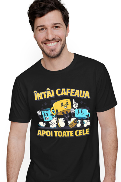 StoryGift Romania Tricou Barbati Intai Cafeaua, Apoi Toate Cele Trei Cesti Cu...