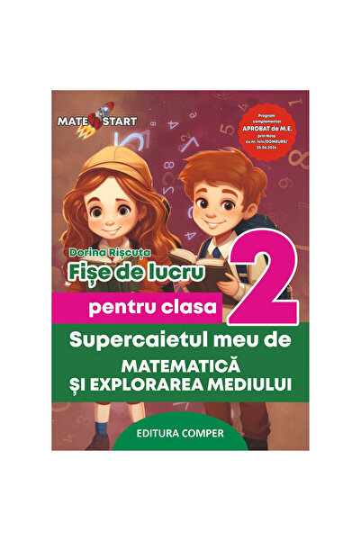 comper Fișele mele de lucru Superbook despre matematică și explorarea mediulu...