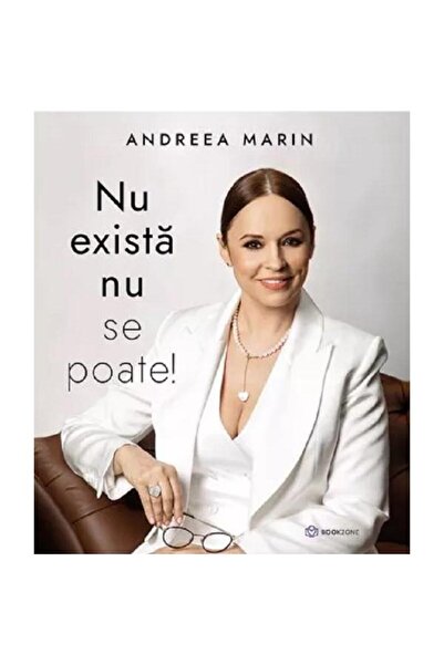 Bookzone Nu există, nu poate fi - Andreea Marin