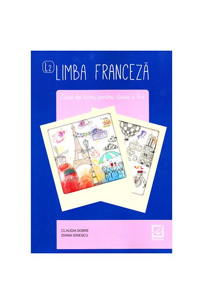 Editura Booklet Fiction Limba Franceză L2 - Clasa a 10-a - Caiet - Claudia Dobre, Diana Ionescu