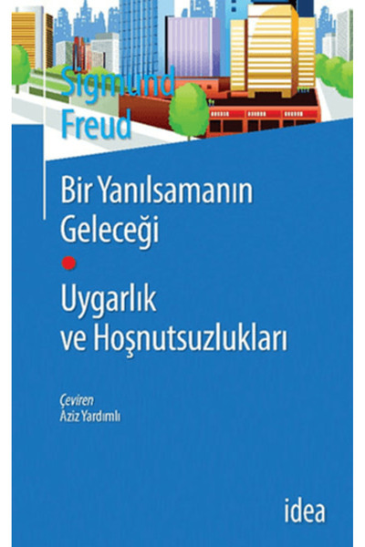 İdea Yayınevi Bir Yanılsamanın Geleceği Uygarlık ve Hoşnutsuzlukları
