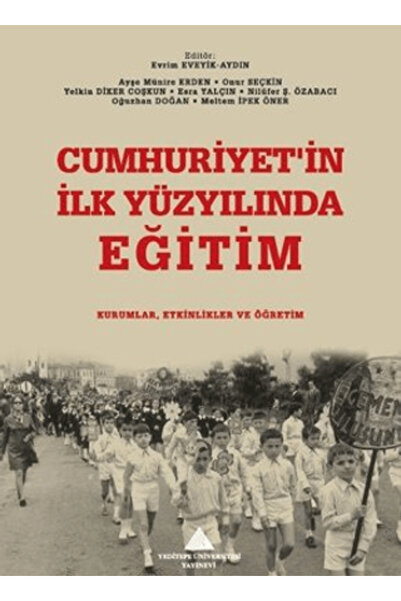 Yeditepe Üniversitesi Yayınevi Cumhuriyet'in İlk Yüzyılında Eğitim: Kurumlar,...