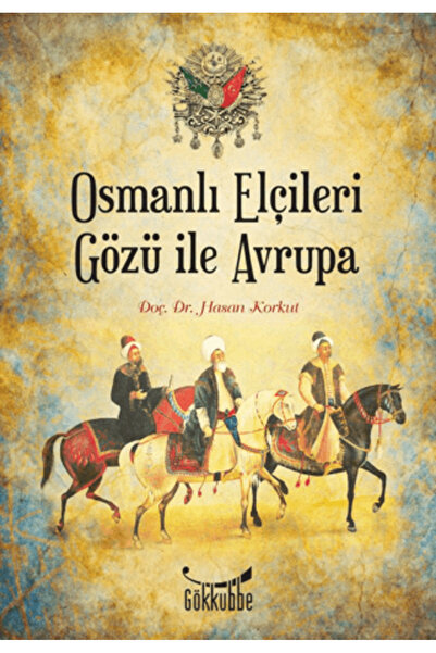 Gökkubbe Yayınları Osmanlı Elçileri Gözü İle Avrupa
