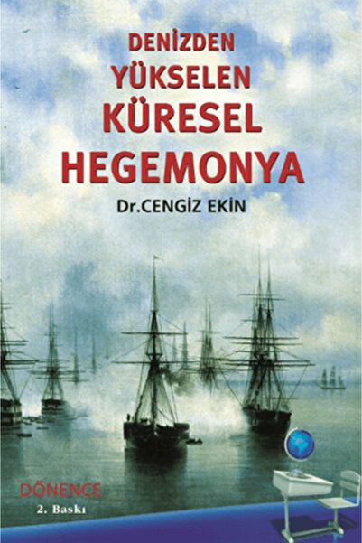 Dönence Basım ve Yayın Hizmetleri Denizden Yükselen Küresel Hegemonya