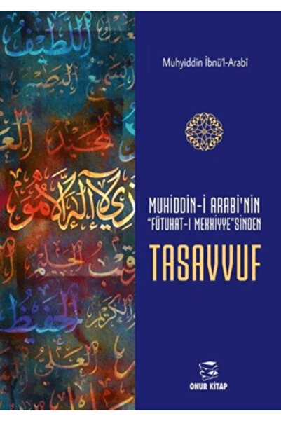 Onur Kitap Muhiddin-i Arabi'nin Futuhat-ı Mekkiye'sinden Tasavvuf