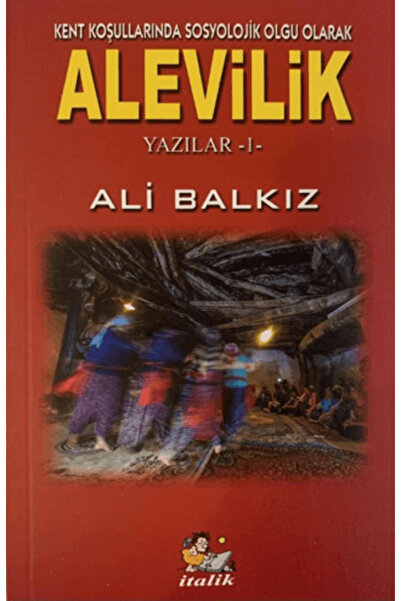 İtalik Yayınevi Kent Koşullarında Sosyolojik Olgu Olarak Alevilik / Ali Balkı...