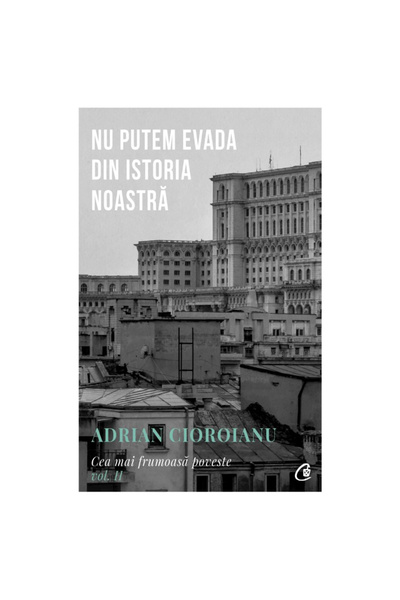 Curtea Veche Publishing Δεν μπορούμε να ξεφύγουμε από την Ιστορία μας, Adrian...